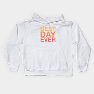 Best Day Ever (orange) Kids Hoodie